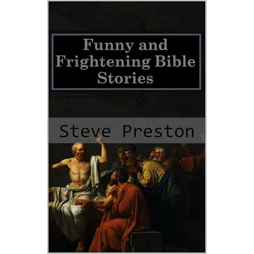 Funny and Frightening Bible Stories by Steve Preston