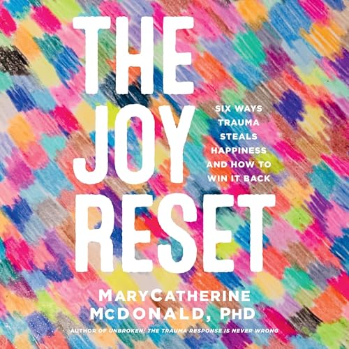 The Joy Reset by MaryCatherine McDonald PhD PhD