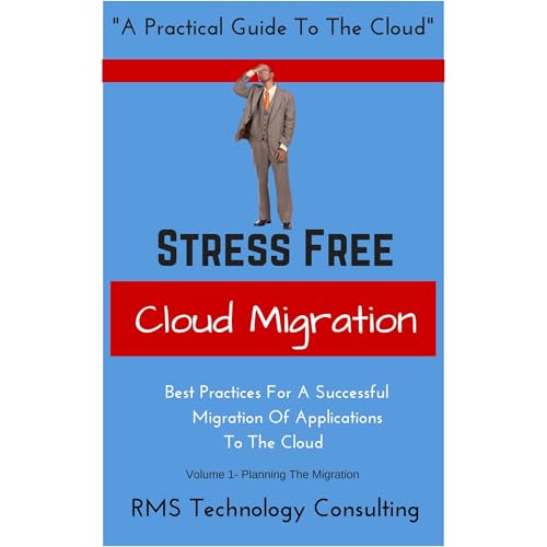 Stress Free Cloud Migration Volume 1 by M.J Small