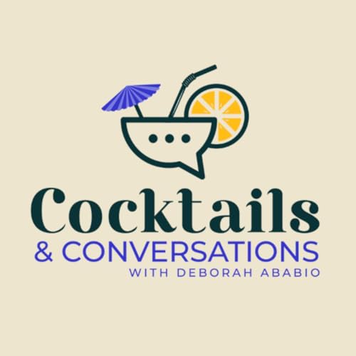 Cocktails & Conversations by deborah ababio