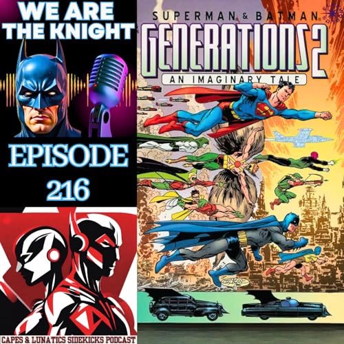 We Are The Knight Ep #216: Superman & Batman - Generations II by Unknown