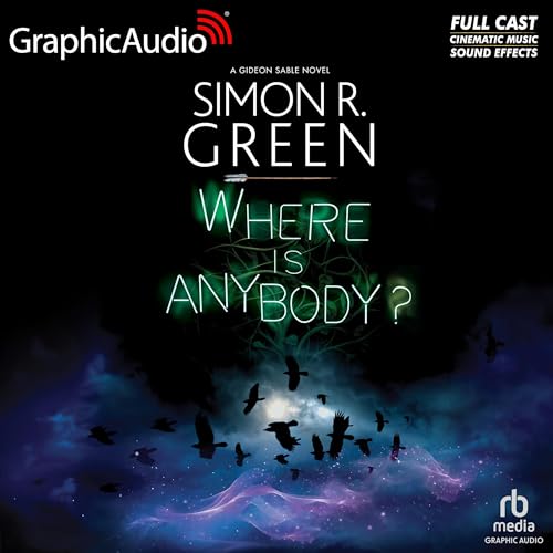 Where Is Anybody? (Dramatized Adaptation) by Simon R. Green