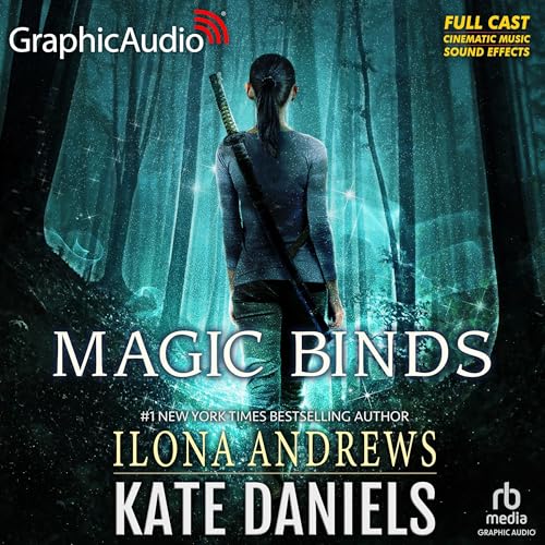 Magic Binds (Dramatized Adaptation) by Ilona Andrews