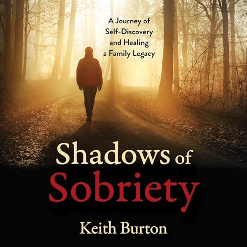 Shadows of Sobriety by Keith Burton