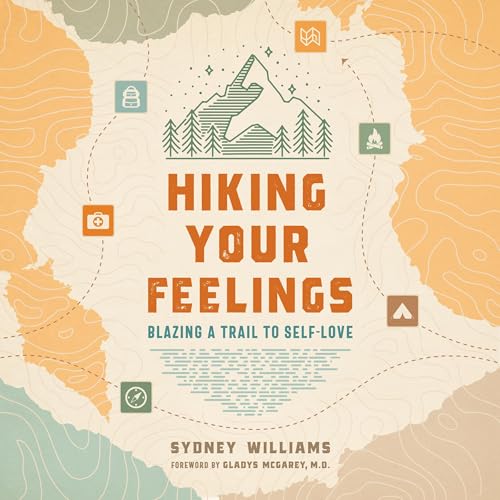 Hiking Your Feelings by Sydney Williams