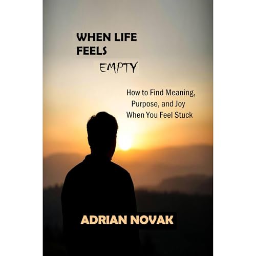When Life Feels Empty by Adrian Novak
