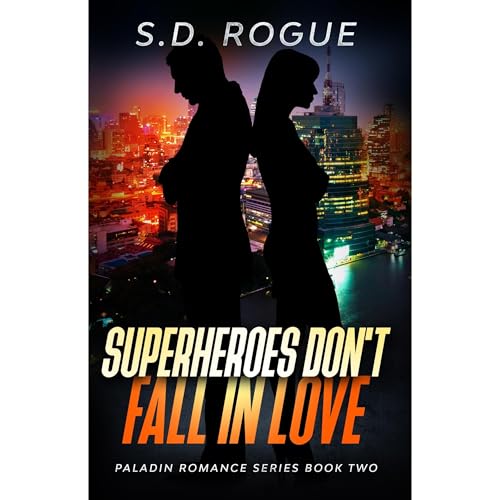 Superheroes Don't Fall In Love by S.D. Rogue