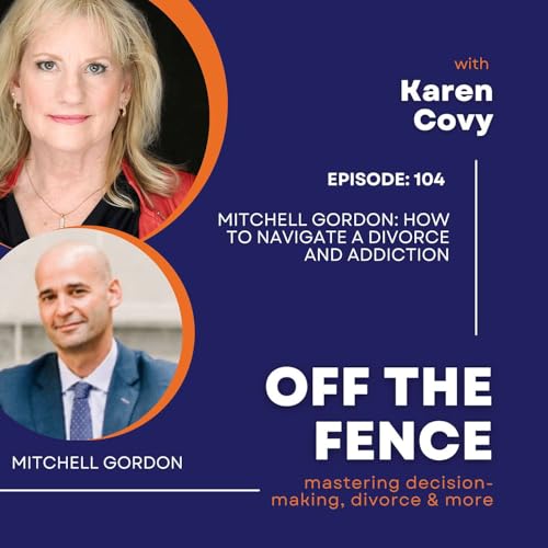 Mitchell Gordon: How to Navigate a Divorce and Addiction by Unknown