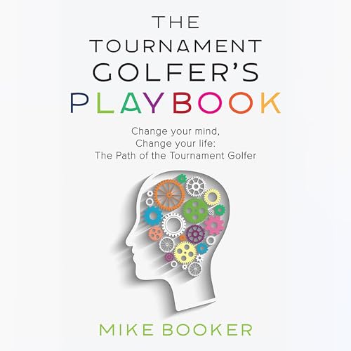 The Tournament Golfer's Playbook by Mike Booker