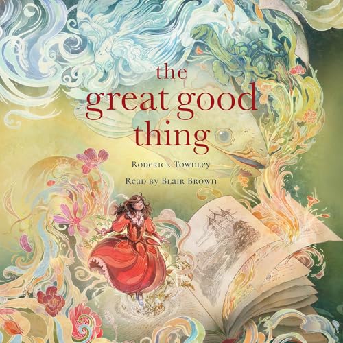 The Great Good Thing by Roderick Townley