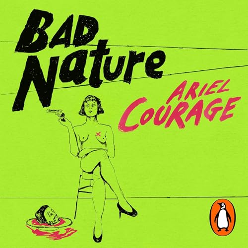 Bad Nature by Ariel Courage