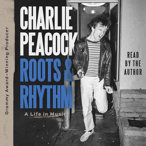Roots and Rhythm by Charlie Peacock