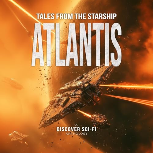 Tales from the Starship Atlantis: A Collection of Science Fiction Stories