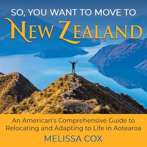 So, You Want to Move to New Zealand by Melissa Cox