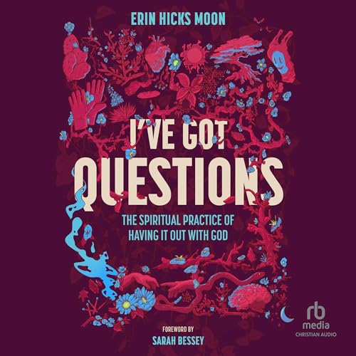 I've Got Questions by Erin Hicks Moon