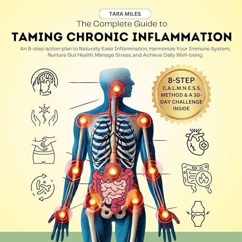 The Complete Guide to Taming Chronic Inflammation by Tara Miles