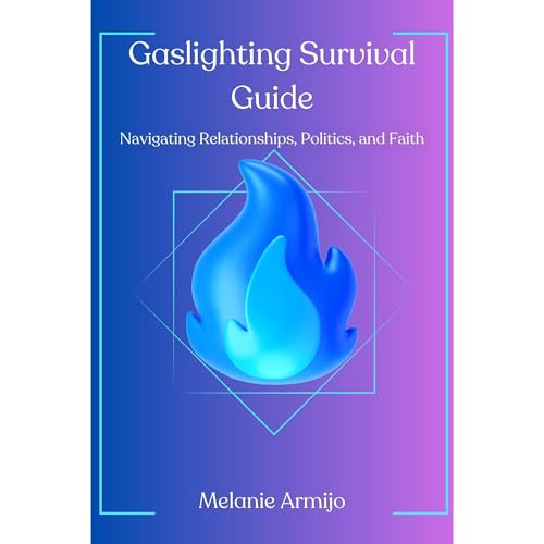 Gaslighting Survival Guide by Melanie Armijo