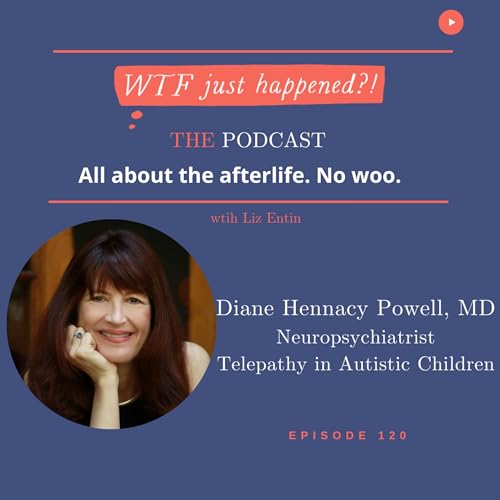 Telepathy in Autistic Savants with Diane Hennacy Powell, MD Episode 120