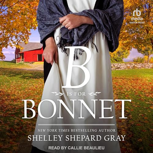 B Is for Bonnet by Shelley Shepard Gray