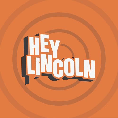 Hey Lincoln by Place Immersive / Lincoln BIG