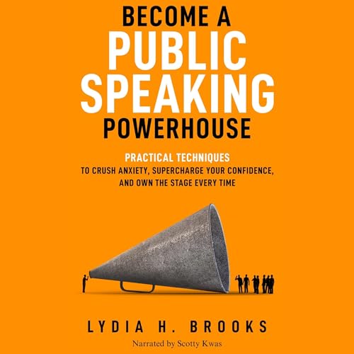 Become a Public Speaking Powerhouse by Lydia H. Brooks