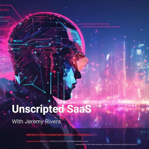 Unscripted SaaS by Jeremy Rivera