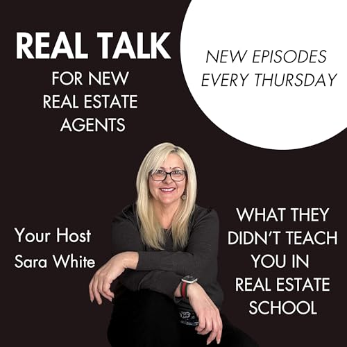 Real Talk For New Agents What They Didn't Teach You in Real Estate School by Sara White