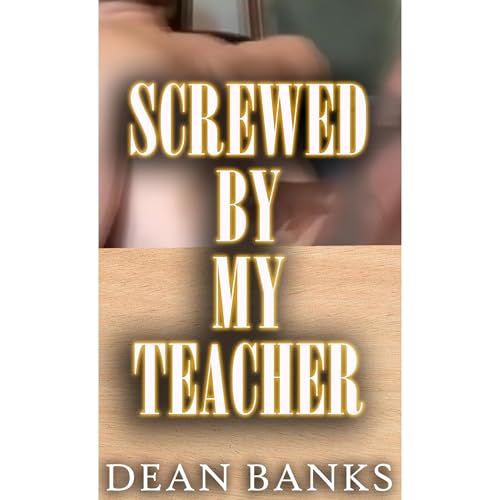 Screwed by my Teacher by Dean Banks