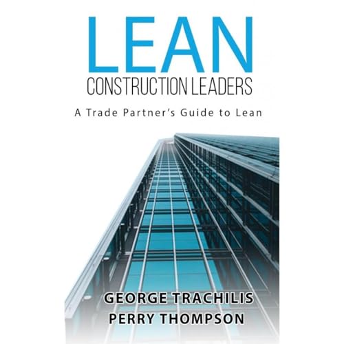 Lean Construction Leaders by George Trachilis