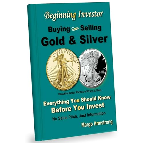 Buying and Selling Gold & Silver: A Primer for the Beginning Investor by Margo Armstrong