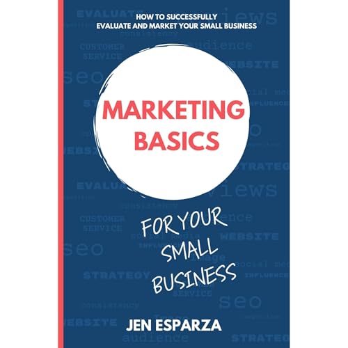 Marketing Basics for Your Small Business by Jen Esparza