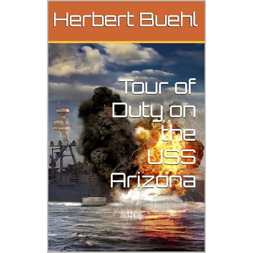Tour of Duty on the USS Arizona by Herbert Buehl
