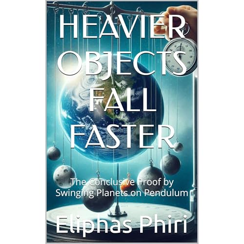HEAVIER OBJECTS FALL FASTER by Eliphas Phiri