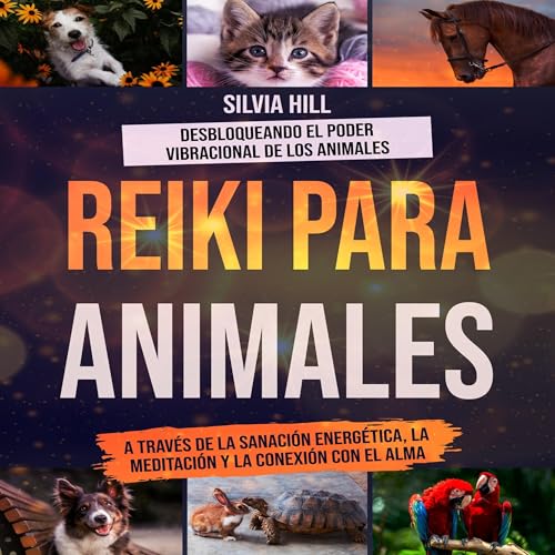 Reiki para animales [Reiki for Animals] by Silvia Hill