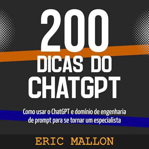 200 dicas do ChatGPT [200 ChatGPT Tips]