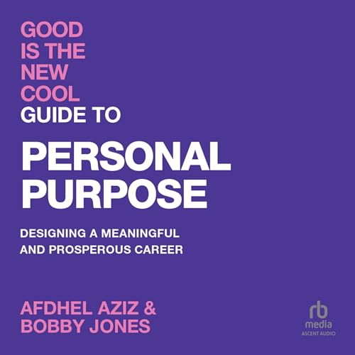 Good Is the New Cool: Guide to Personal Purpose