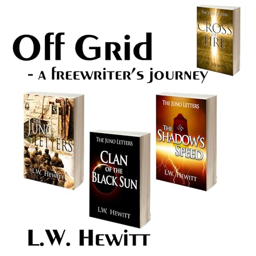 Off Grid - a freewriter's journey by L.W. Hewitt