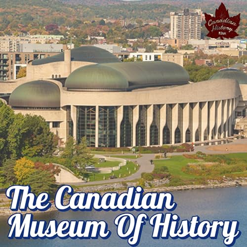 15000 Years of History: The Canadian Museum of History