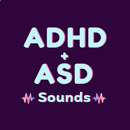 ADHD + ASD SOUNDS - For Focus, Study, Regulation & Sleep
