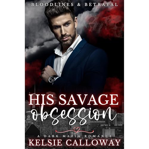 His Savage Obsession by Kelsie Calloway
