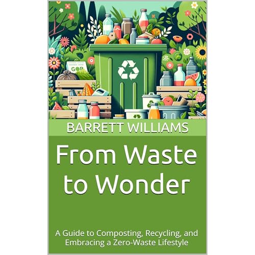 From Waste to Wonder by Barrett Williams