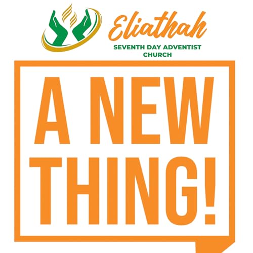 Eliathah SDA - A New Thing! by Eliathah Seventh Day Adventist Church 
