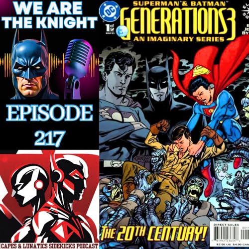 We Are The Knight Ep #217: Superman & Batman - Generations III Part 1 by Unknown