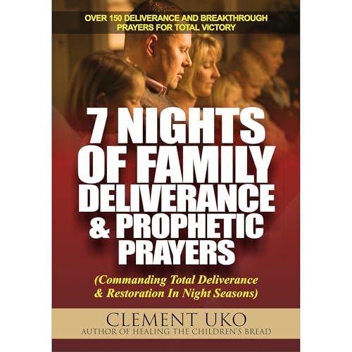 7 Nights of Family Deliverance and Prophetic Prayers