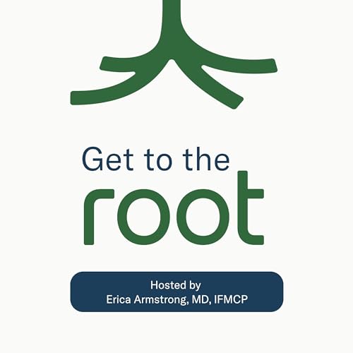 Get to the Root Podcast by Root Functional Medicine
