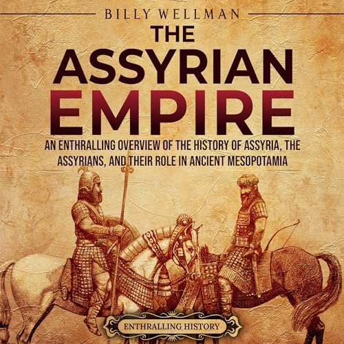 The Assyrian Empire by Billy Wellman