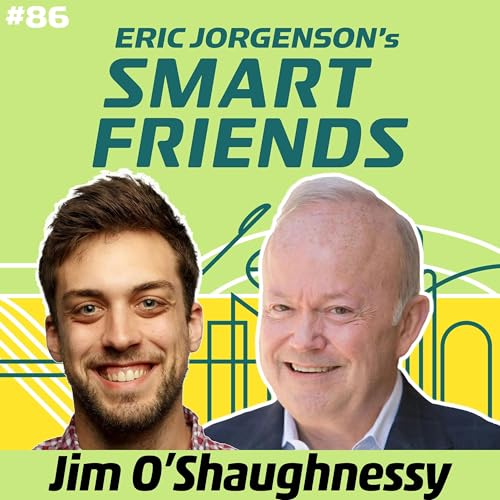 #086 Jim O’Shaughnessy: Learning to Learn, AI Disruption, and the Future of Publishing by Unknown