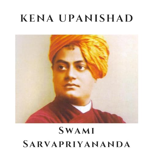 Kena Upanishad - Swami Sarvapriyananda