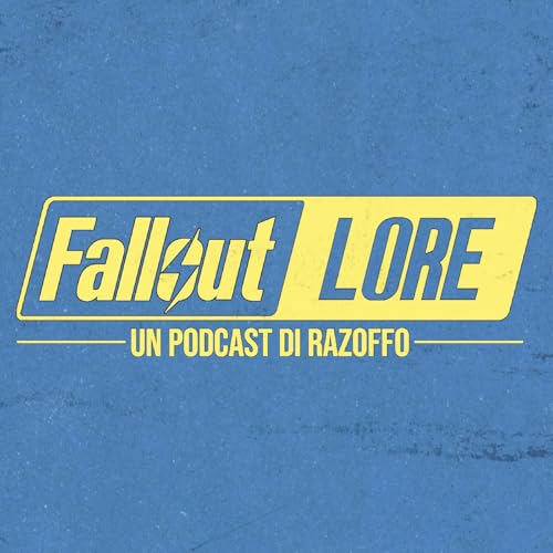 Fallout LORE - Un podcast di Razoffo by Razoffo