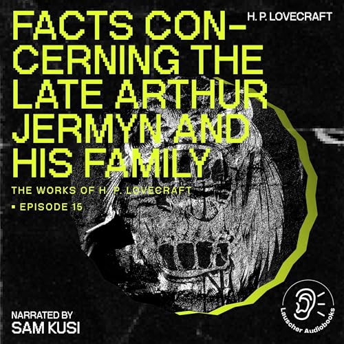 Facts Concerning the Late Arthur Jermyn and His Family by H. P. Lovecraft